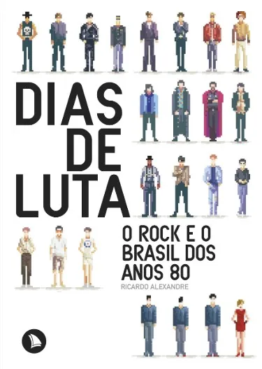 Capa do livro Dias de Luta - O Rock e o Brasil dos Anos 80